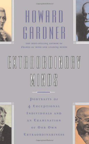 Howard E. Gardner/Extraordinary Minds@Portraits of 4 Exceptional Individuals and an Exa